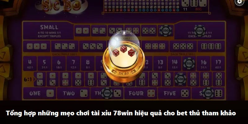 Mẹo Chơi Tài Xỉu 78WIN - Chơi Là Thắng Với Tips Cực Hay 6 Tổng hợp những mẹo chơi tài xỉu 78win hiệu quả cho bet thủ tham khảo