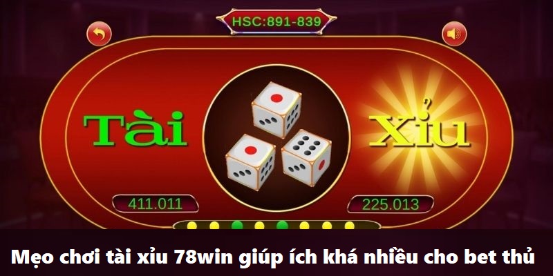 Mẹo Chơi Tài Xỉu 78WIN - Chơi Là Thắng Với Tips Cực Hay 5 Mẹo chơi tài xỉu 78win giúp ích khá nhiều cho bet thủ