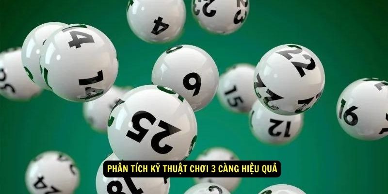 3 Càng Là Gì? Kinh Nghiệm Chọn Số Đẹp Cho Ngày Hôm Nay 4 Phân tích kỹ thuật chơi 3 càng hiệu quả
