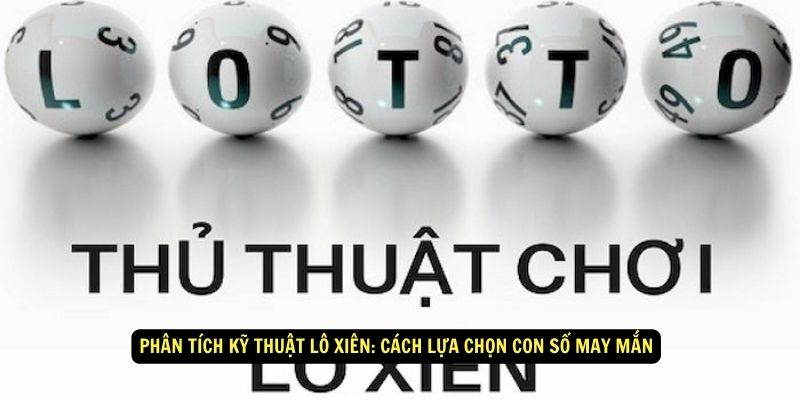 Lô Xiên Và Tất Tần Tật Mọi Điều Cần Biết Khi Tham Gia 4 Phân tích kỹ thuật lô xiên: Cách lựa chọn con số may mắn
