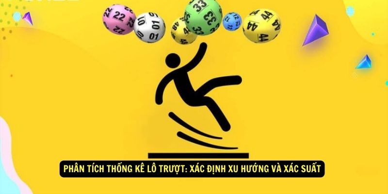 Lô Trượt Là GÌ? 78WIN Khám Phá Công Thức Chơi Là Trúng 6 Phân tích thống kê Lô Trượt: Xác định xu hướng và xác suất