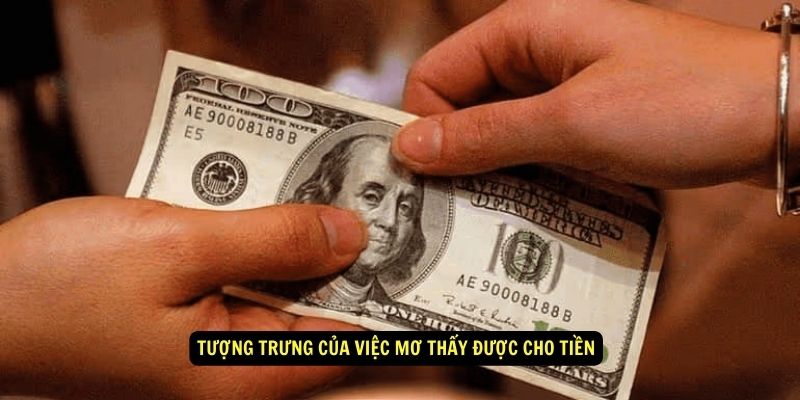 Mơ Thấy Được Cho Tiền Có Nghĩ Gì? 78WIN Giải Mã Giấc Mơ 4 Tượng trưng của việc mơ thấy được cho tiền