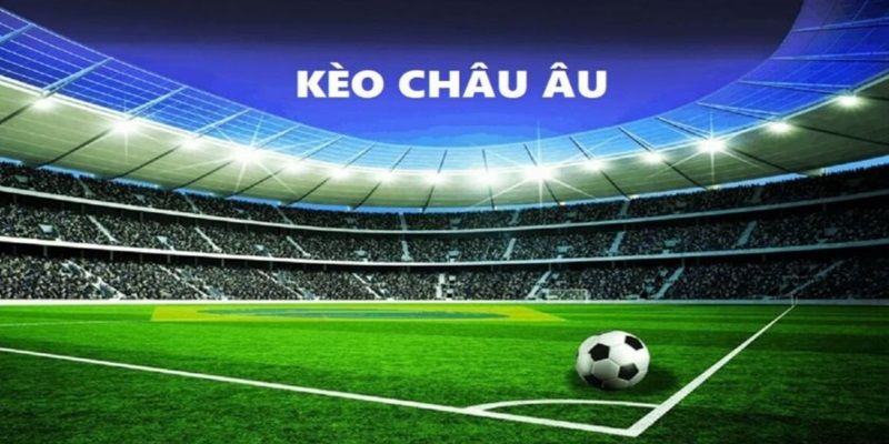 Giải Mã Kèo Châu Âu - Cách Bắt Kèo Chuẩn 100% Cho Tân Thủ 4 Chơi kèo châu Âu cực đã với 78win