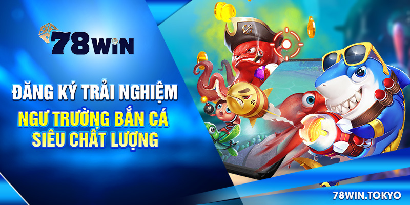 78WIN 🎖️ Trang Chủ 78WIN.COM Chính Thức +78K Uy Tín 2025 5 Bắn cá 78WIN – ngư trường săn thưởng đỉnh cao