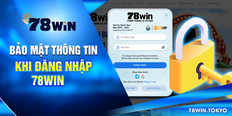 Hướng Dẫn Cách Đăng Nhập 78WIN Đầy Đủ Và Chi Tiết Nhất 7 Bảo mật thông tin khi đăng nhập 78win