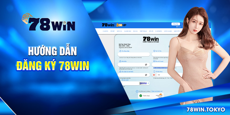 78WIN 🎖️ Trang Chủ 78WIN.COM Chính Thức +78K Uy Tín 2025 7 Hướng dẫn đăng ký tài khoản tại 78WIN