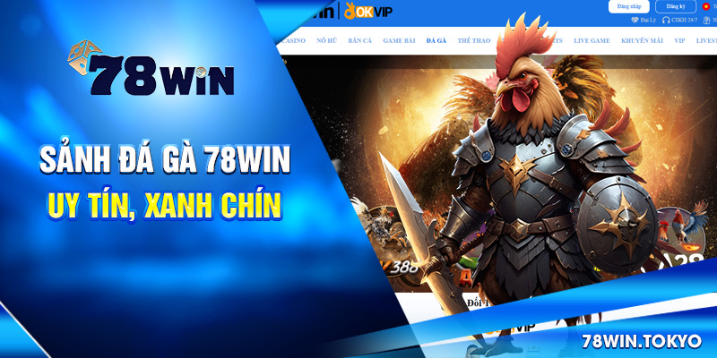 78WIN 🎖️ Trang Chủ 78WIN.COM Chính Thức +78K Uy Tín 2025 6 Sảnh đá gà dành cho thành viên hệ thống