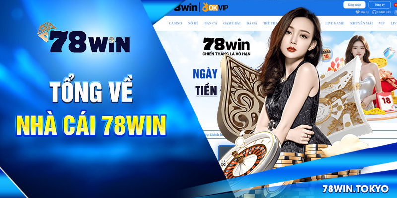 78WIN 🎖️ Trang Chủ 78WIN.COM Chính Thức +78K Uy Tín 2025 1 Tổng quan về sân chơi của nhà cái 78WIN