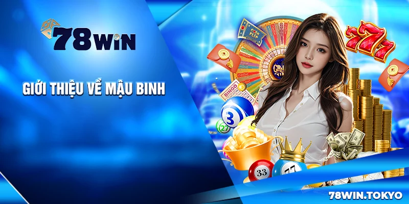 Chơi Mậu Binh 78WIN - Hướng Dẫn Từ A Đến Z Cho Tân Thủ 5 Giới thiệu về Mậu Binh
