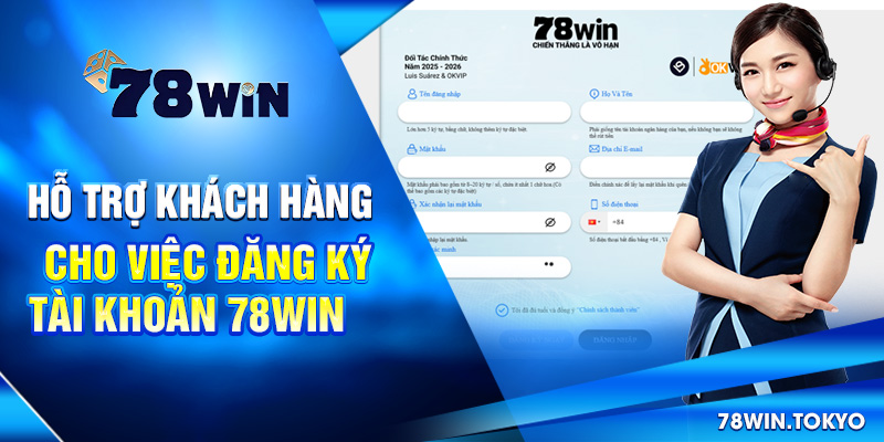 Hướng Dẫn Đăng Ký 78WIN Chi Tiết Nhất Mới Nhất 2025 8 Hỗ trợ khách hàng cho việc đăng ký tài khoản 78win