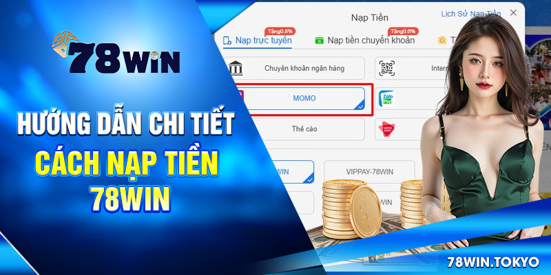 Hướng dẫn Nạp Tiền 78WIN Siêu Tốc An Toàn Cho Newbie 5 Hướng dẫn chi tiết cách nạp tiền 78win