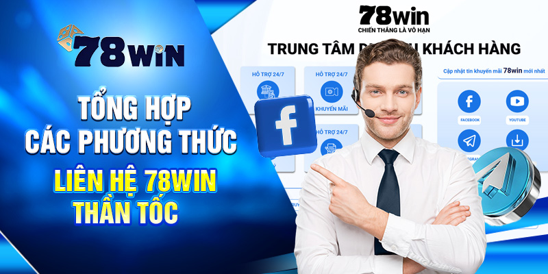 Liên Hệ 78WIN – Kết Nối Nhanh, Hỗ Trợ Nhiệt Tình 24/7 2 Tổng hợp các phương thức liên hệ 78Win thần tốc