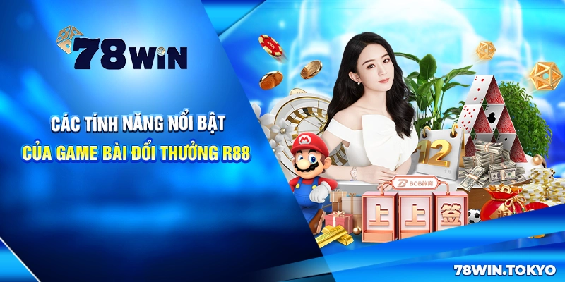 Game Bài Đổi Thưởng R88 - Thiên Đường Giải Trí Số 01 Châu Á 6 Các tính năng nổi bật của game bài đổi thưởng R88
