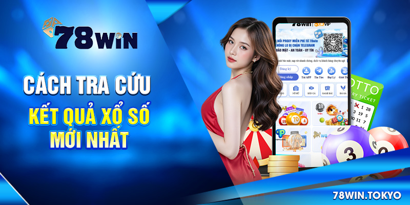 Cập Nhật Kết Quả Xổ Số Mới Nhất - XS 3 Miền, Điện Toán 7 Cách tra cứu Kết quả xổ số mới nhất