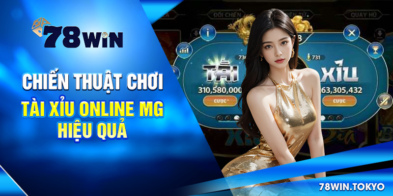 Thử Vận May Với Tài Xỉu Online MG - Trải Nghiệm Cực Hấp Dẫn! 6 Chiến thuật chơi tài xỉu online MG hiệu quả