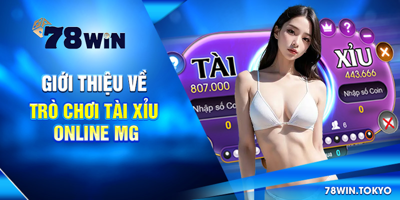 Thử Vận May Với Tài Xỉu Online MG - Trải Nghiệm Cực Hấp Dẫn! 4 Giới thiệu về trò chơi tài xỉu online MG