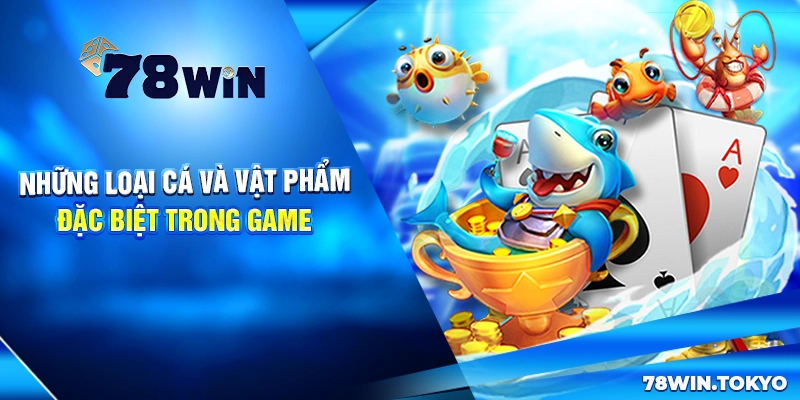 Huyền Thoại Bắn Cá Fachai - Hướng Dẫn Săn Boss Rinh Lộc 6 Những loại cá và vật phẩm đặc biệt trong game