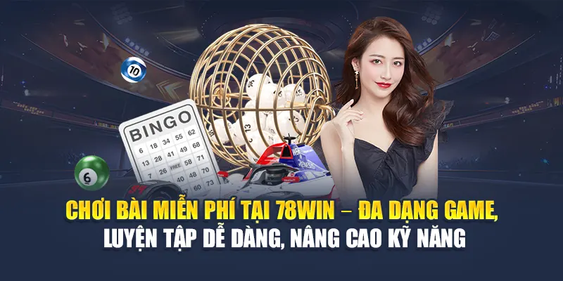 Chơi Bài Miễn Phí Trên 78WIN Không Cần Nạp Vẫn Có Thưởng 6 Chơi bài miễn phí tại 78WIN – Đa dạng game, luyện tập dễ dàng, nâng cao kỹ năng