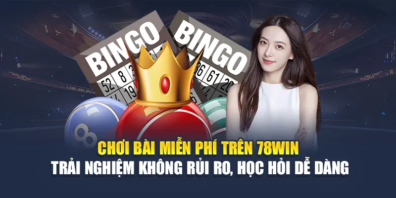 Chơi Bài Miễn Phí Trên 78WIN Không Cần Nạp Vẫn Có Thưởng 4 Chơi bài miễn phí trên 78WIN – trải nghiệm không rủi ro, học hỏi dễ dàng