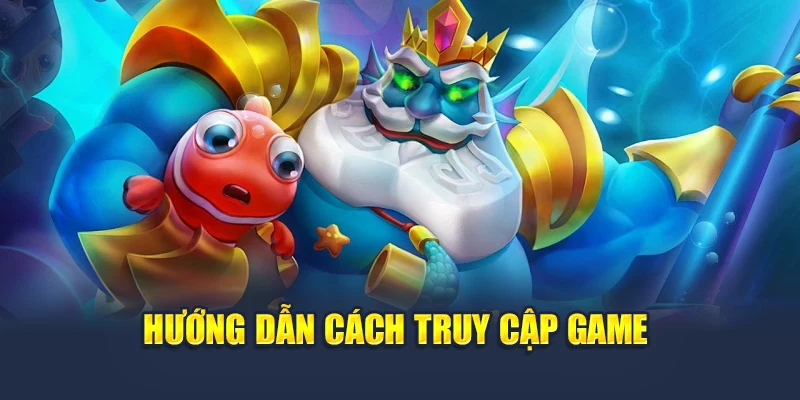 Vua Bắn Cá Tại 78WIN – Chiến Đấu Cùng Đại Dương Đầy Sắc Màu 5 Hướng dẫn cách truy cập game