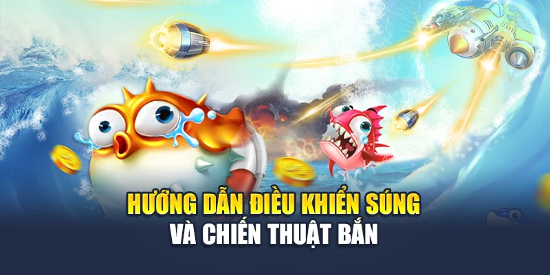 Jbl Bắn Cá Đại Chiến – Bắn Trúng Cá Vàng Rinh Thưởng Liền Tay 5 Hướng dẫn điều khiển súng và chiến thuật bắn