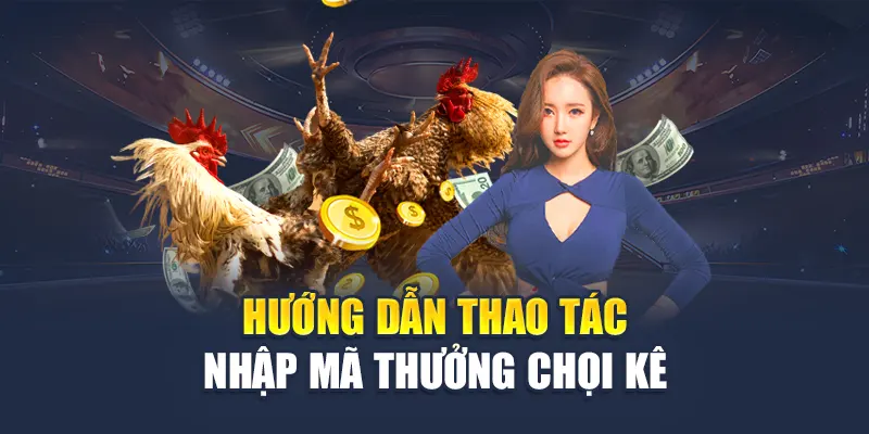 Tổng Hợp Code Cược Đá Gà Độc Quyền Tại Nhà Cái 78WIN 5 Hướng dẫn thao tác nhập mã thưởng chọi kê