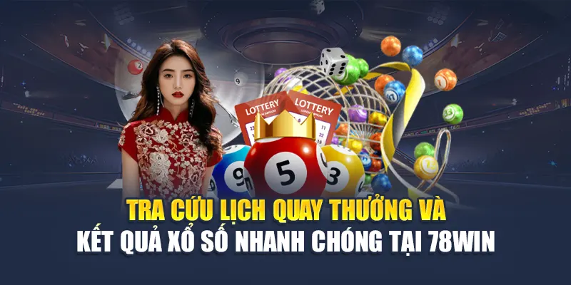 Lịch Quay Thưởng 78WIN Xổ Số 3 Miền Đầy Đủ Và Chính Xác 5 Tra cứu lịch quay thưởng và kết quả xổ số nhanh chóng tại 78WIN